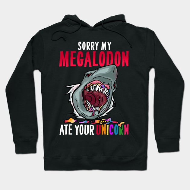 Sorry my Megalodon Ate Your Unicorn T-Shirt Hoodie by biNutz